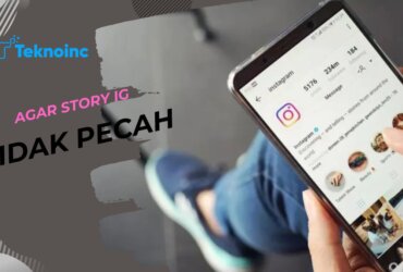 Cara Agar Story IG Tidak Pecah